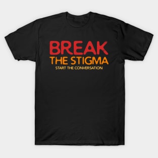 Break the Stigma, Start the Conversation T-Shirt